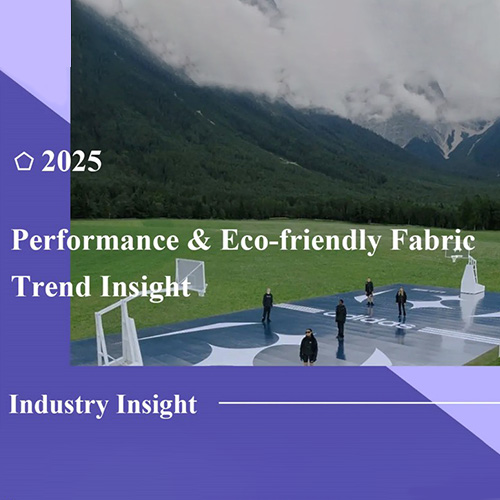 2025 Performance & Eco-Friendly Fabric Industry Insight - Hot New